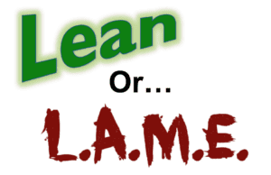Understanding Lean: Differentiating Real Lean from L.A.M.E. Practices