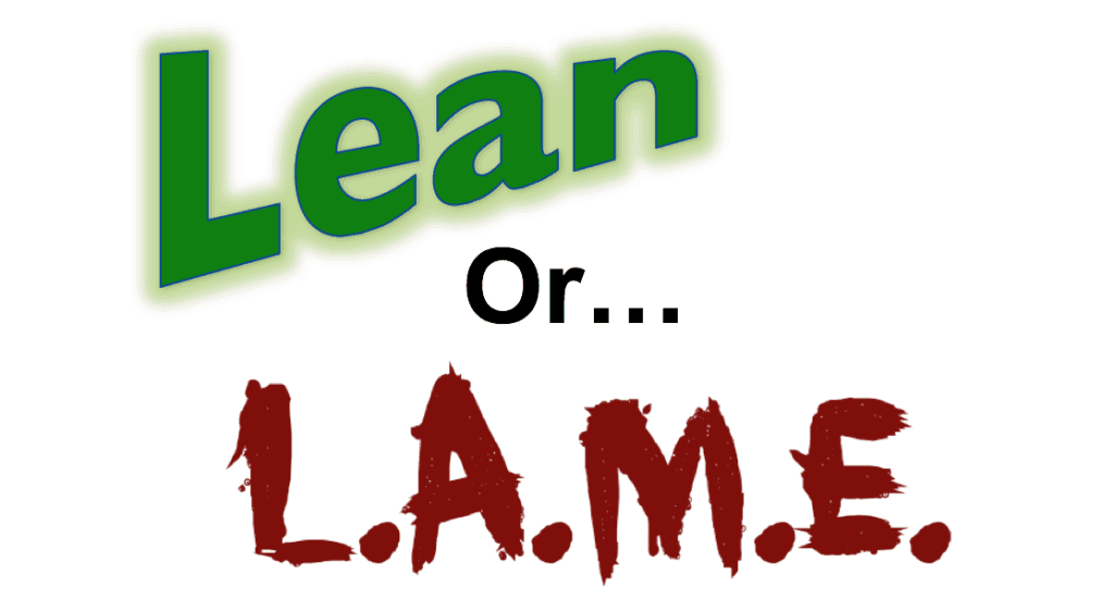 lean or L.A.M.E.?