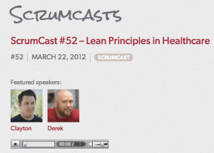 Screen capture ScrumCast #52 - Lean Principles in Healthcare with Mark Graban