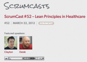 ScrumCast #52 - Lean Principles in Healthcare with Mark Graban Screen capture ScrumCast #52 - Lean Principles in Healthcare with Mark Graban