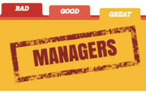 What Bad Managers, Good Managers, and Great Managers Do