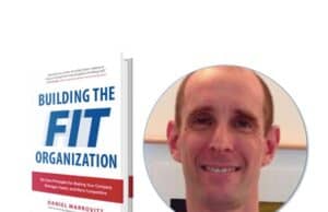 Dan Markovitz on Building the Fit Organization: Standard Work, Visual Management, and Coaching (Part 2)