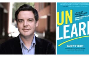 Podcast #335 – Barry O’Reilly on the Need to “Unlearn”