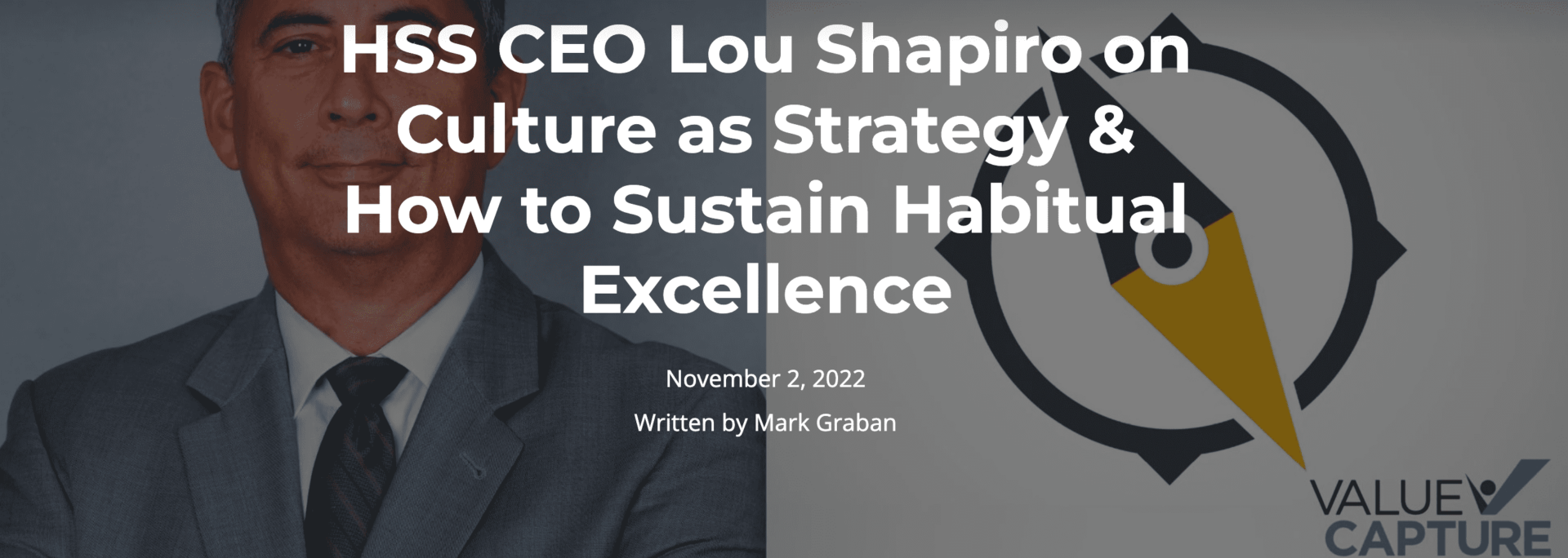 HSS CEO Lou Shapiro on Culture as Strategy & How to Sustain Habitual Excellence - Value Capture