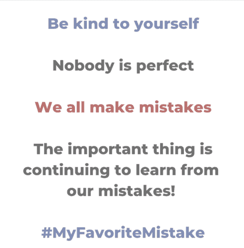 Be kind to yourself, nobody is perfect, we all make mistakes, the important thing is continuing to learn from our mistakes.