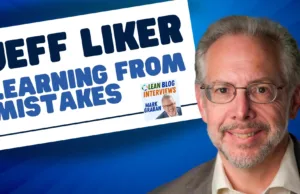 The Toyota Way: Responding to, Preventing and Learning from Mistakes with Jeff Liker **Alt Text:** A promotional image featuring Jeff Liker. The background is a blue gradient with diagonal stripes. On the left side of the image, there's a white rectangular banner with bold blue text that reads "JEFF LIKER LEARNING FROM MISTAKES." Below this text, there's a smaller logo for "Lean Blog Interviews" with a photo of Mark Graban and the text "MARK GRABAN" underneath. On the right side of the image, there is a headshot of Jeff Liker, wearing glasses and a light-colored shirt with a blazer.
