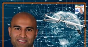Leveraging Lean & AI in Optometry: Ankit Patel’s Journey from Dell to Vision Care