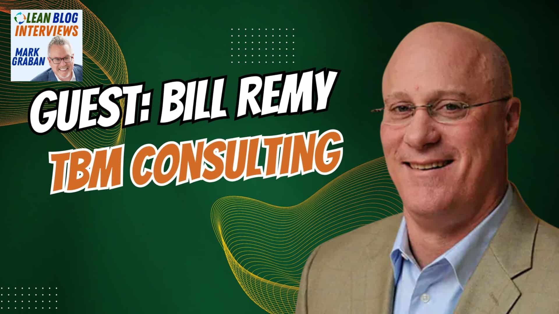 Transforming Operations with Lean Leadership: Bill Remy, CEO of TBM Consulting, on Driving Growth Through Continuous Improvement