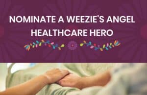 Nominate a Weezie’s Angel Healthcare Hero for Patient Safety and Outstanding Care