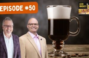 Lean Whiskey #50: The Final Episode… or Is It?