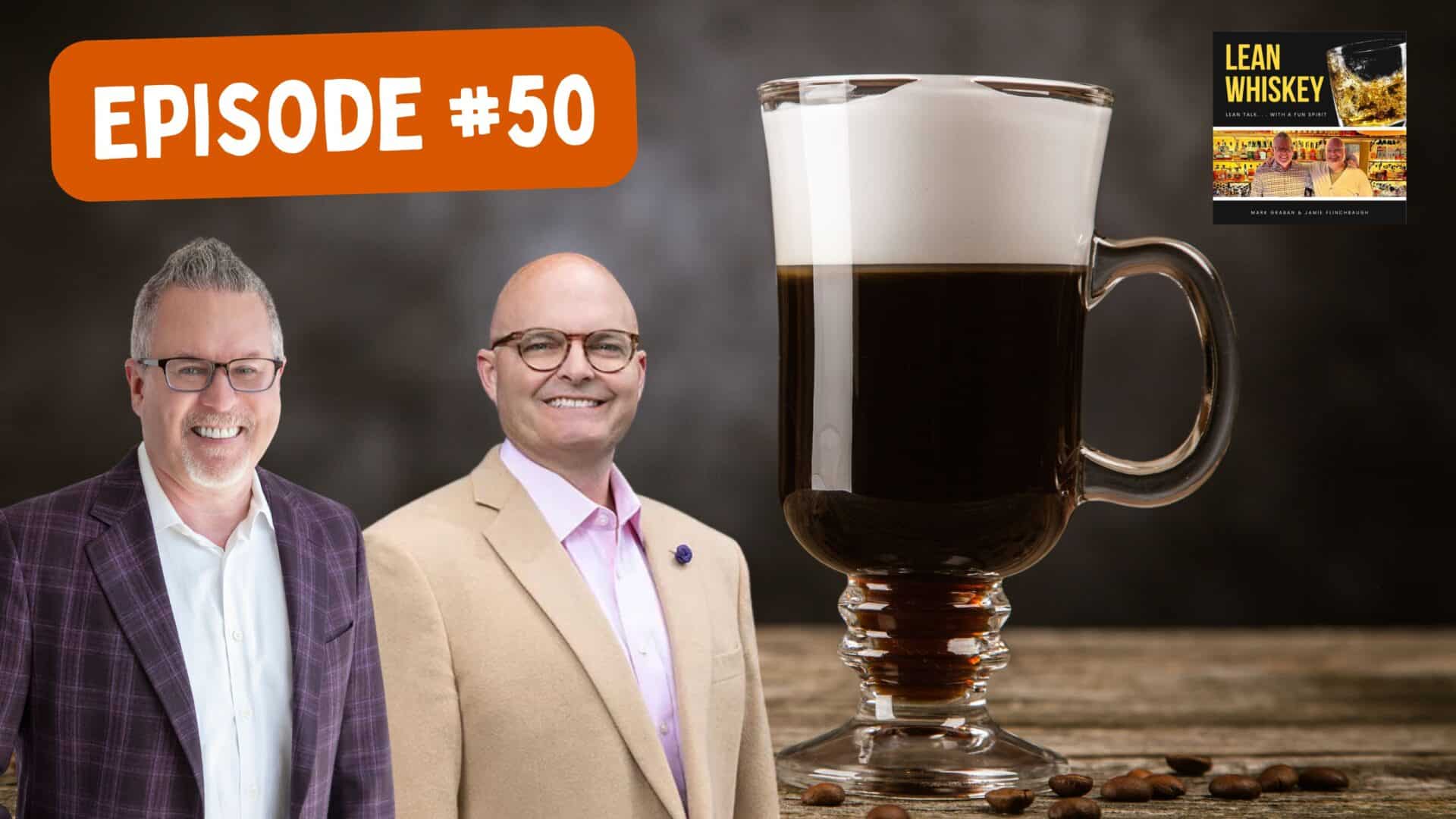 Lean Whiskey #50: The Final Episode… or Is It?