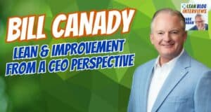 Leading Lean for Profitable Growth: CEO Bill Canady on Using Lean and the 80/20 Principle