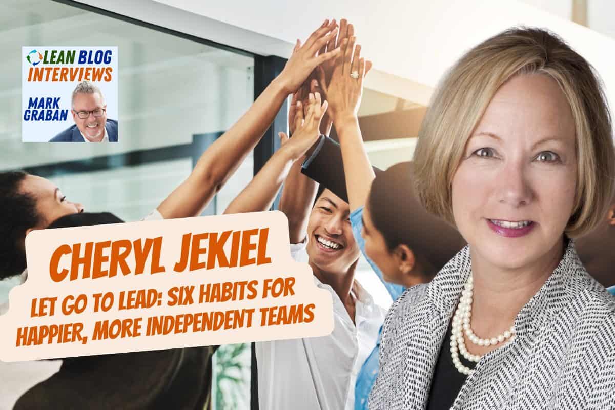 Building Independent, Empowered Teams Through 6 Transformational Leadership Habits, with Cheryl Jekiel