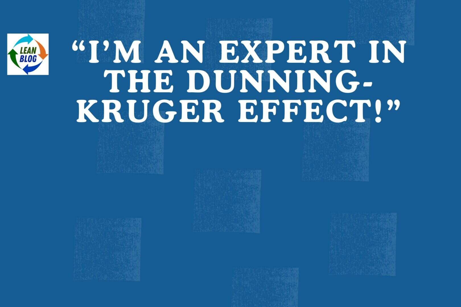 Dunning–Kruger effect Lean overconfidence first belt class