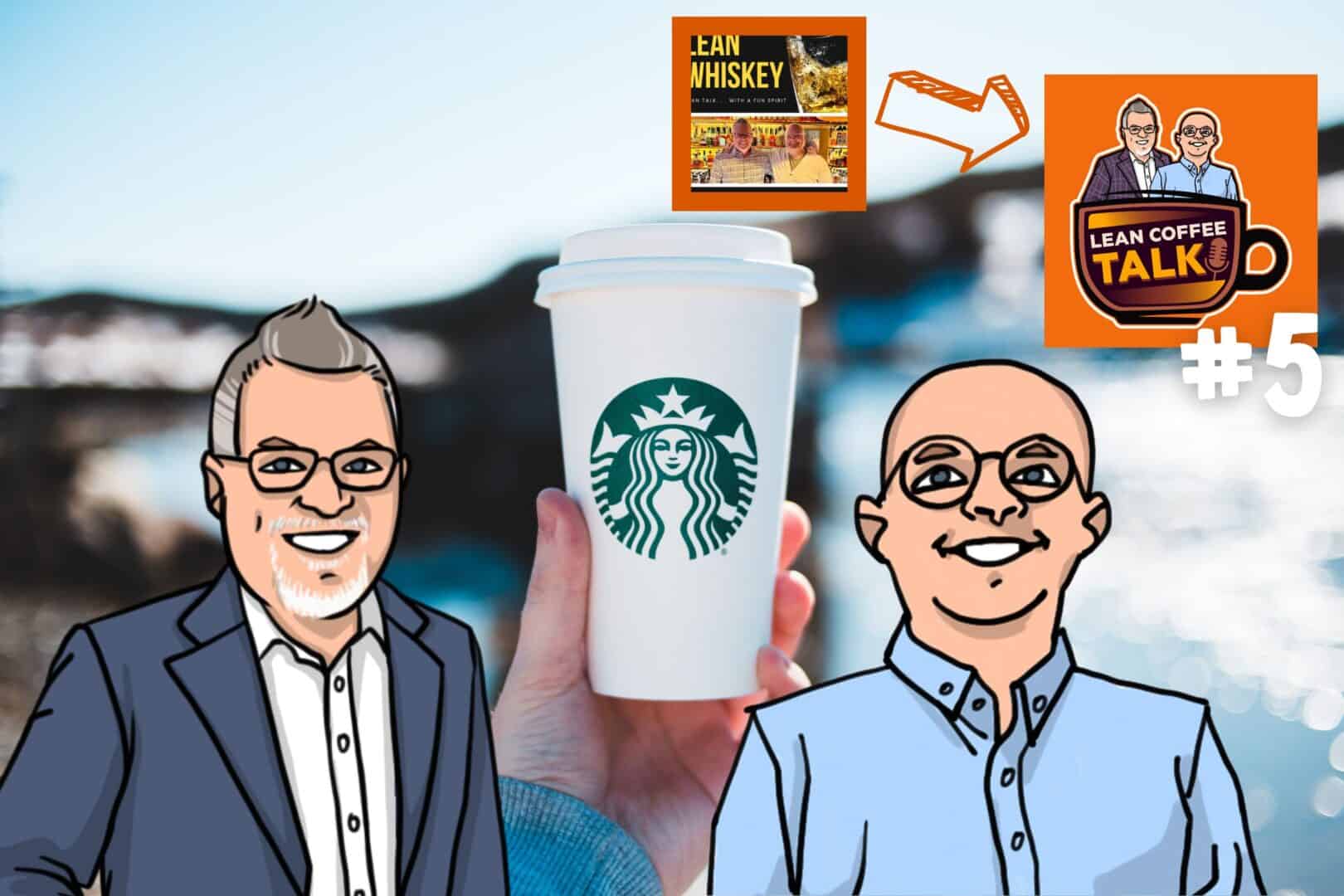 Lean Coffee Talk #5: From Miss Piggy to Spinal Tap, and Will Starbucks Discover Customer Value?