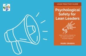 New Book: “Psychological Safety for Lean Leaders” — Now Available (In Progress) on Leanpub Psychological Safety for Lean Leaders