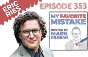 When Following “Best Practices” Is the Real Mistake: What Lean Practitioners Can Learn from Eric Ries lessons from Eric Ries my favorite mistake